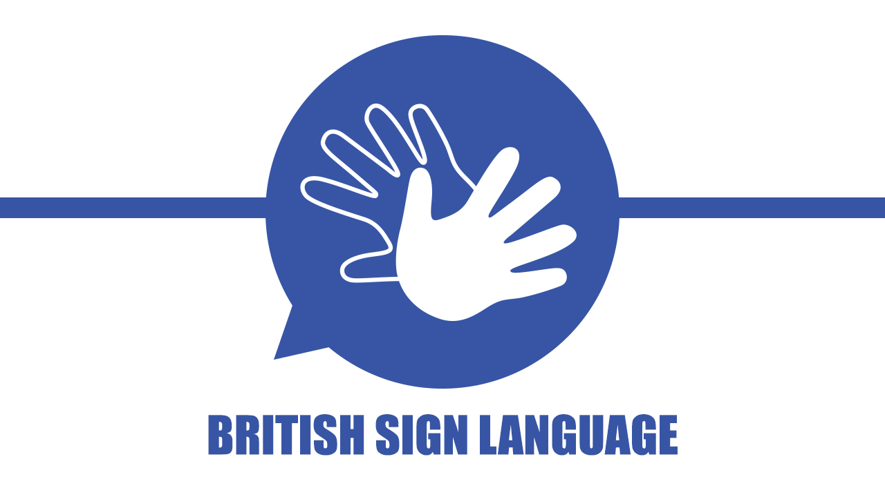BRITISH SIGN LANGUAGE